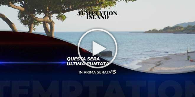 Temptation Island, anticipazioni ultima puntata 27 luglio 2021: gli ultimi falò e le coppie un mese dopo