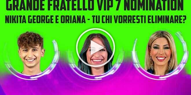 GF Vip, chi uscirà tra Oriana, Nikita e George? Ecco cosa dicono i sondaggi